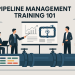 Pipeline Management Training 101